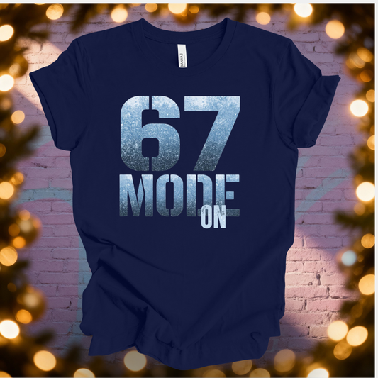 6 - 7 Mode On T-Shirt