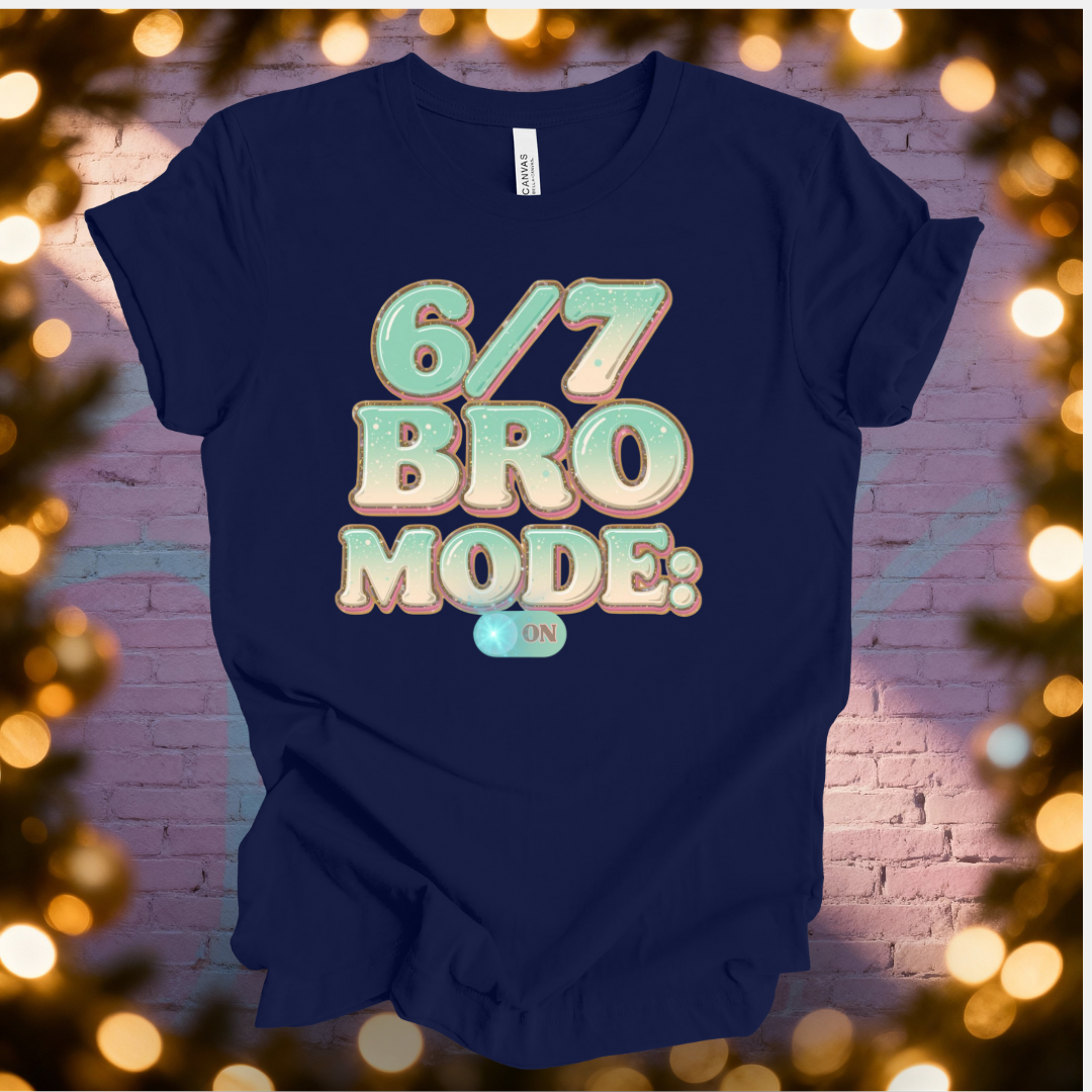 6 / 7 Bro Mode On T-shirt