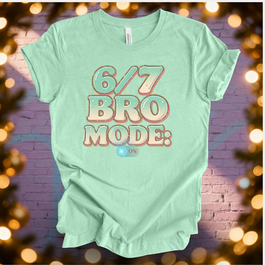 6 / 7 Bro Mode On T-shirt
