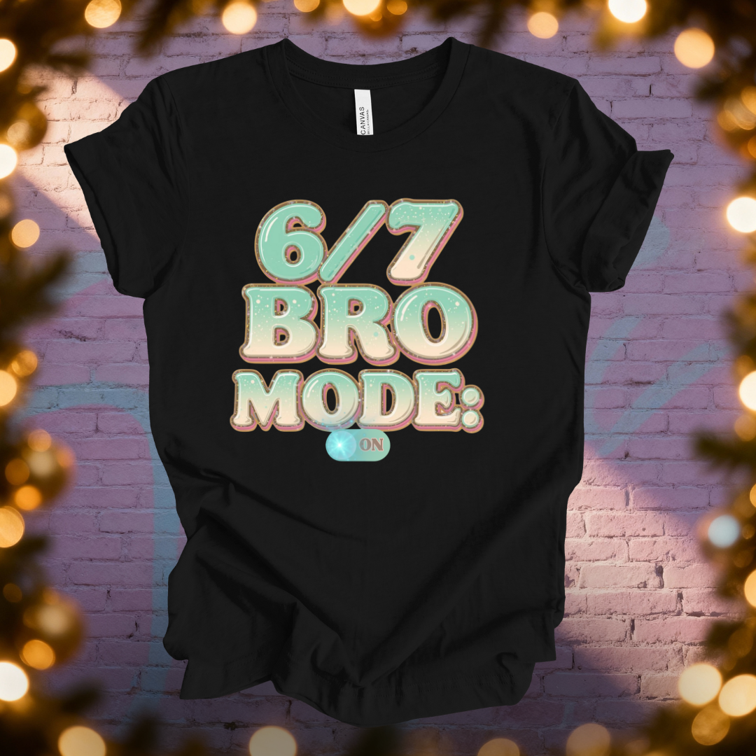 6 / 7 Bro Mode On T-shirt
