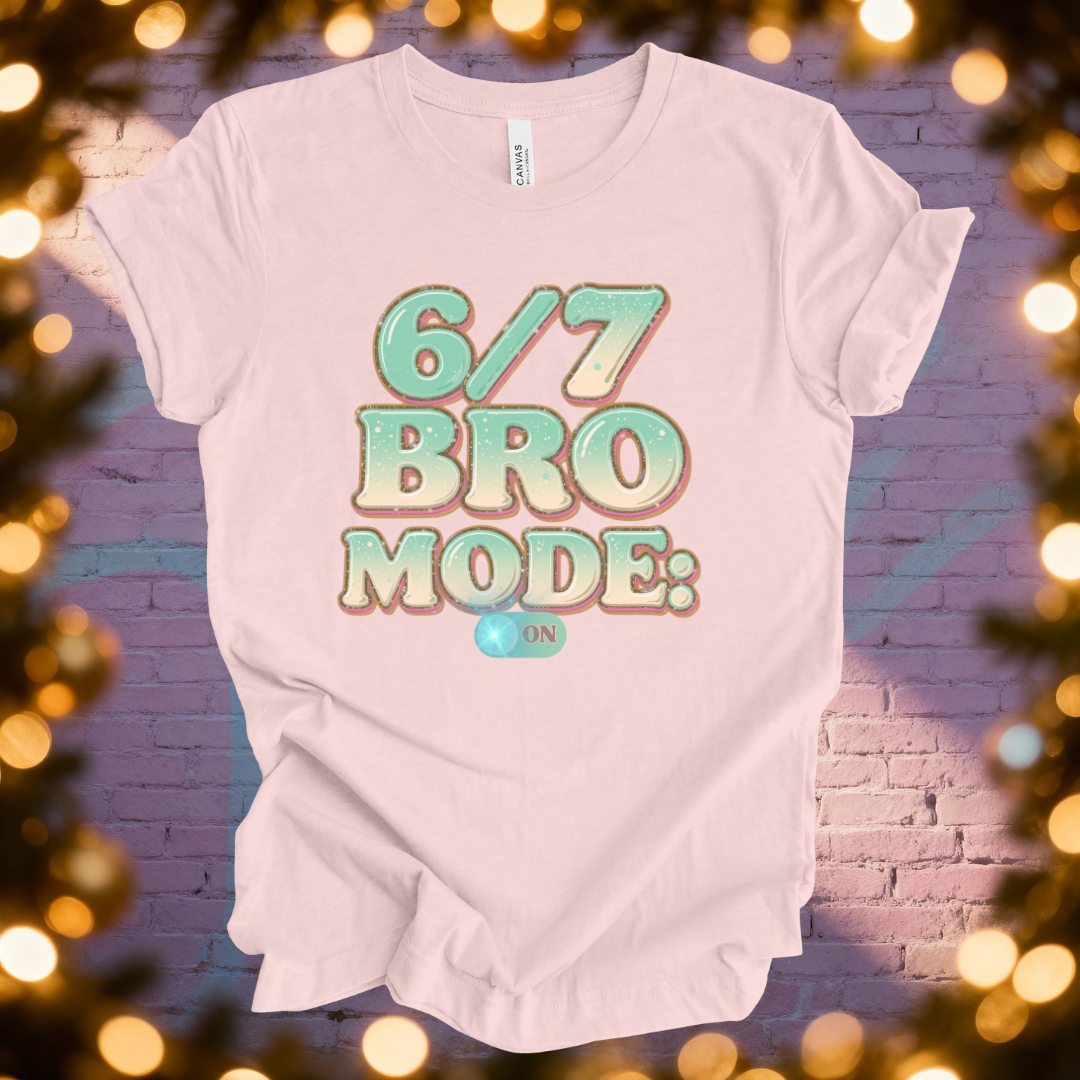 6 / 7 Bro Mode On T-shirt
