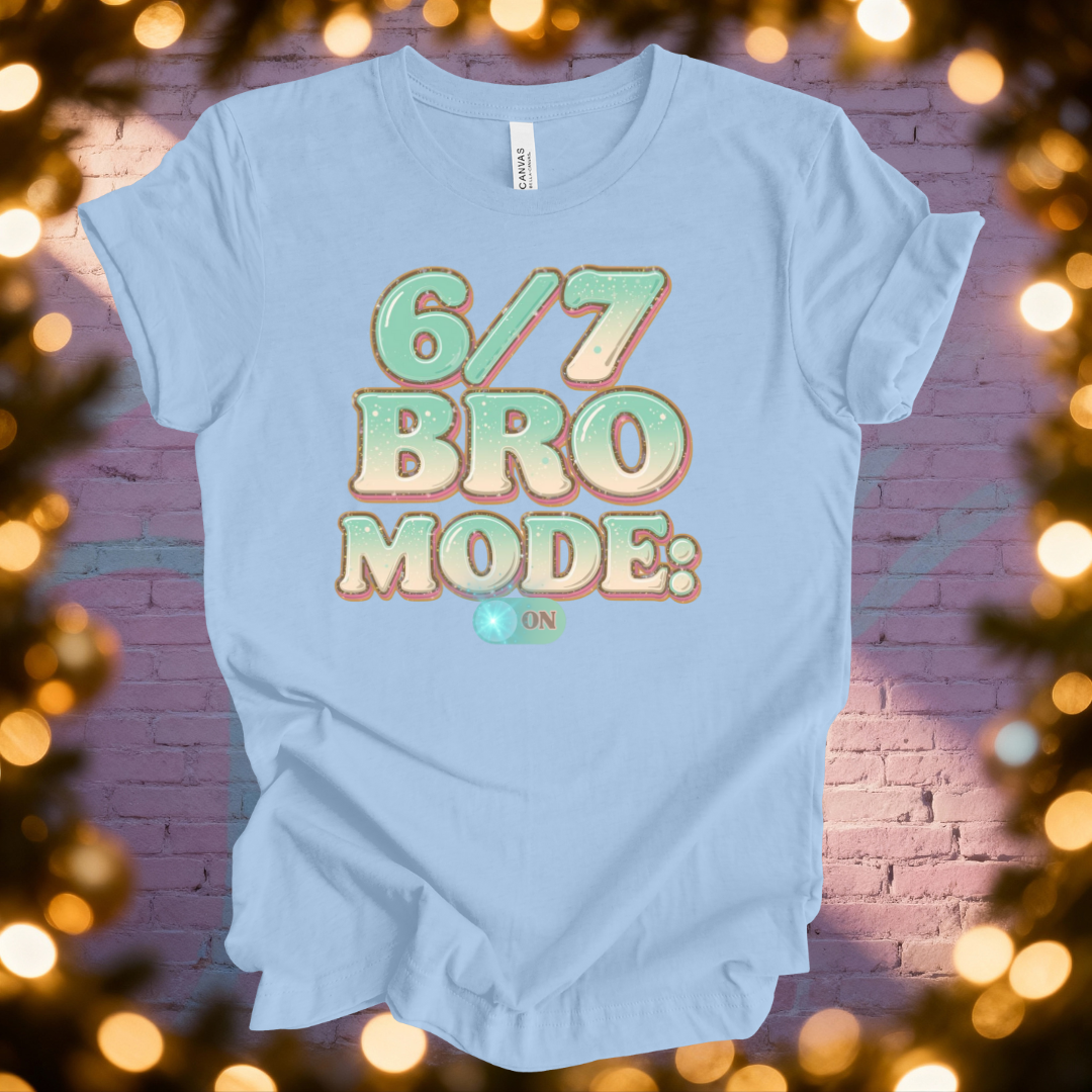 6 / 7 Bro Mode On T-shirt