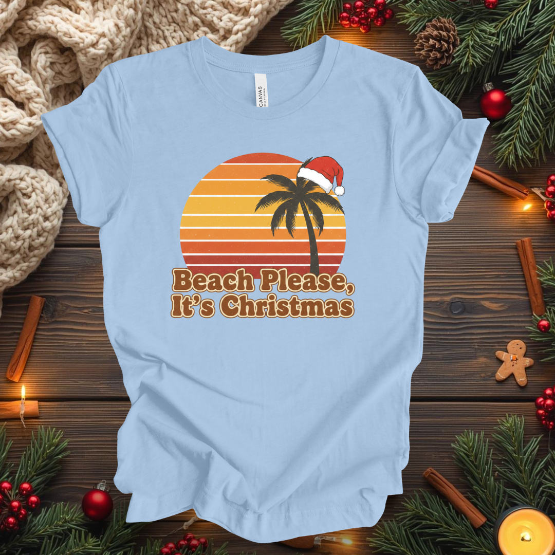 Beach Please, It's  Christmas T-Shirt