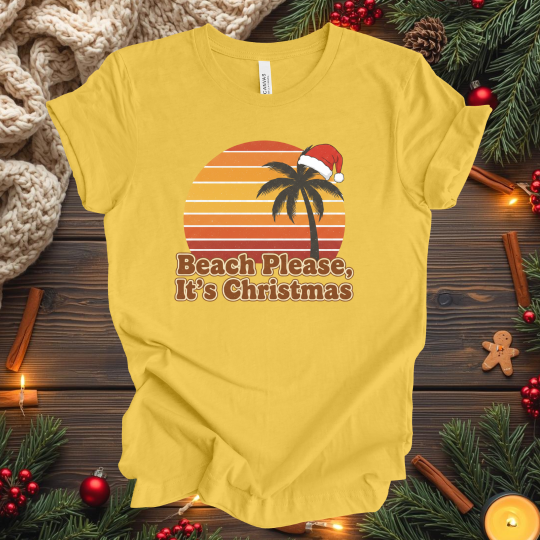 Beach Please, It's  Christmas T-Shirt