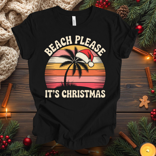 Beach Please, It's Christmas T-Shirt