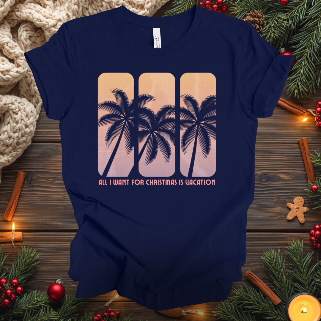 All I Want For Christmas Is Vacation T-Shirt