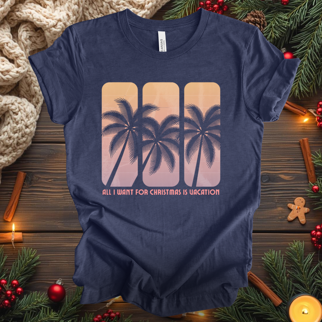 All I Want For Christmas Is Vacation T-Shirt