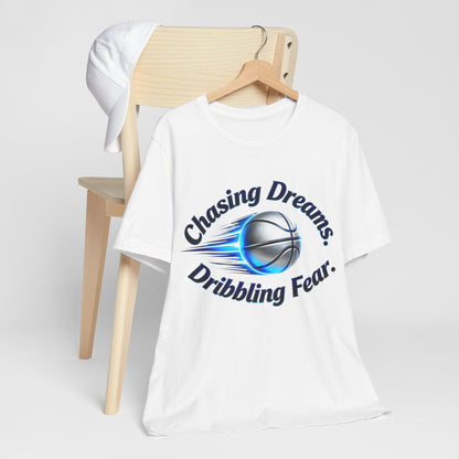 Chasing Dreams. Dribbling Fear. T-Shirt