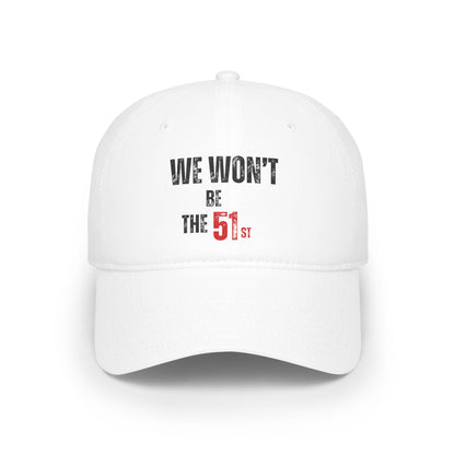 CANADA "We Won't Be The 51st" unisex adult Low Profile Baseball Cap