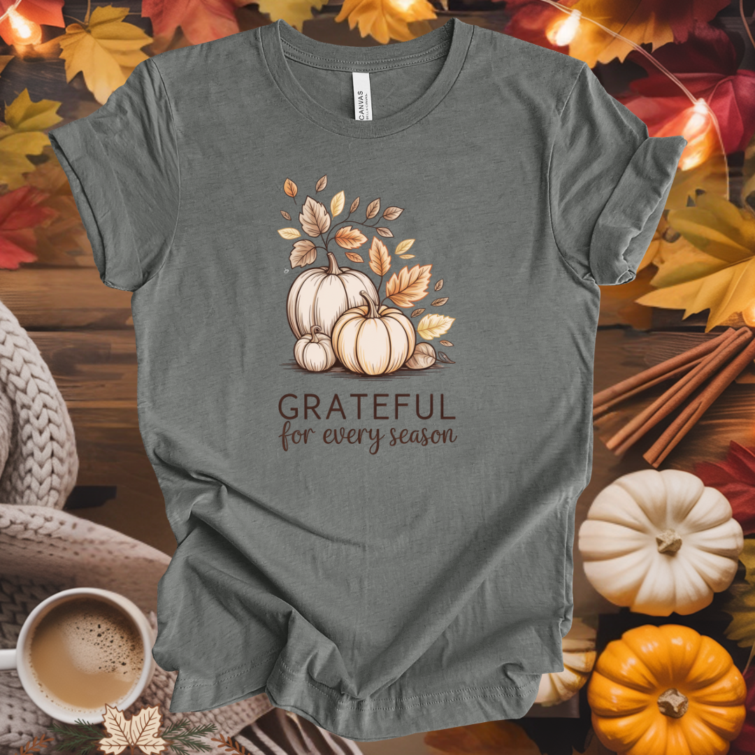 Grateful for Every Season T-Shirt