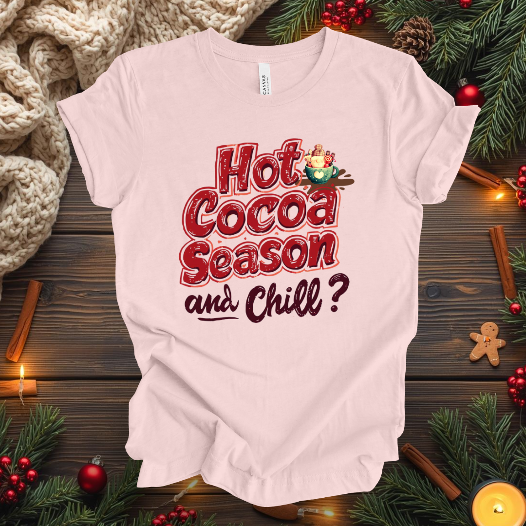 Hot Cocoa Season and Chill T-Shirt