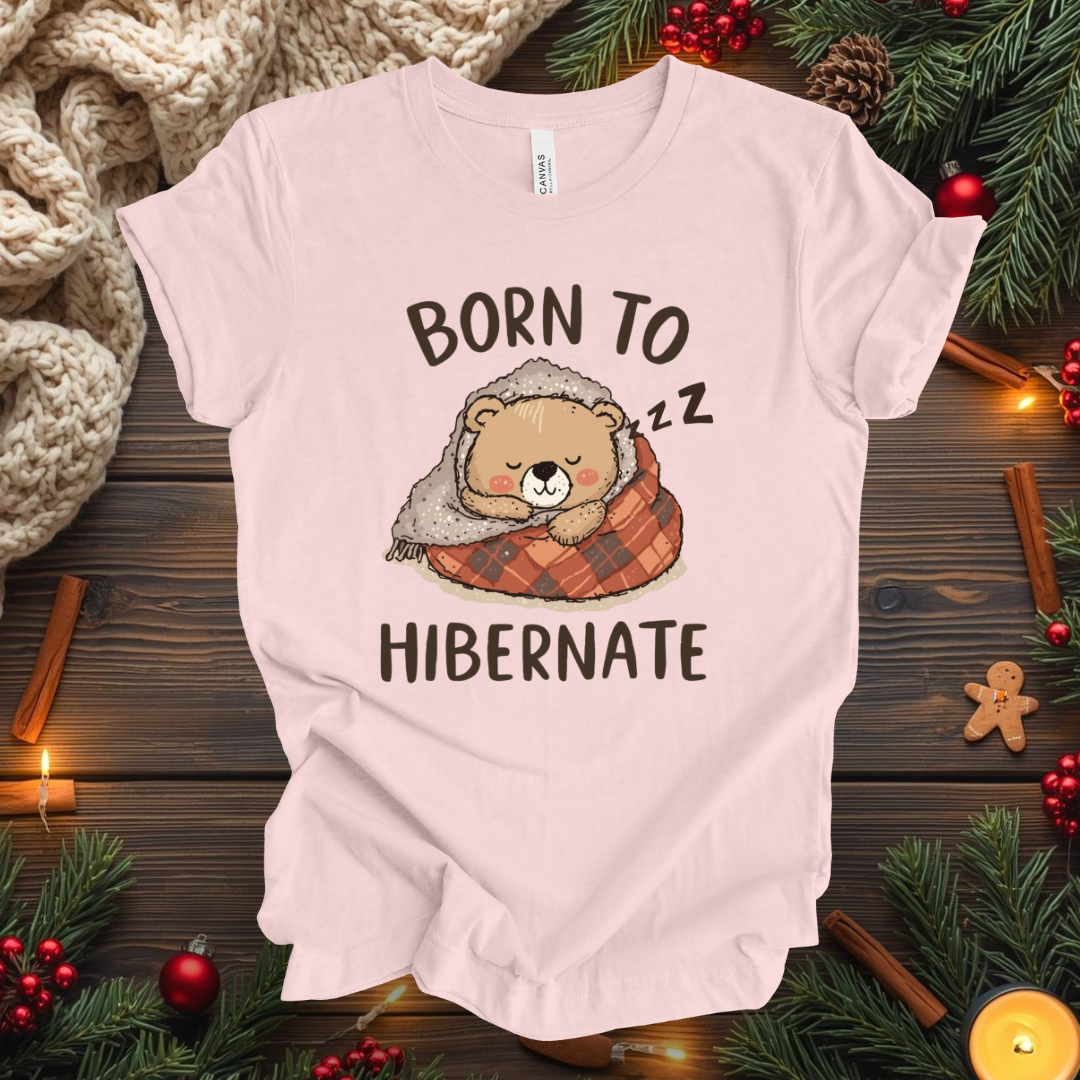 Born To Hibernate T-Shirt