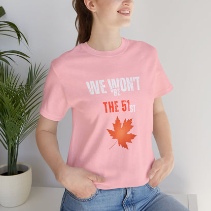 CANADA "We Won’t Be The 51st" unisex adult T-Shirt