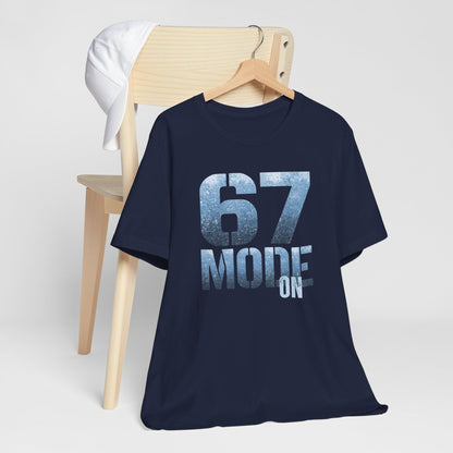 6 - 7 Mode On T-Shirt