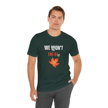CANADA "We Won’t Be The 51st" unisex adult T-Shirt