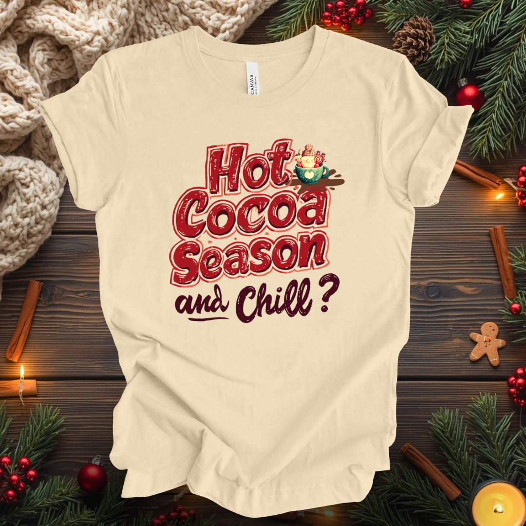 Hot Cocoa Season and Chill T-Shirt