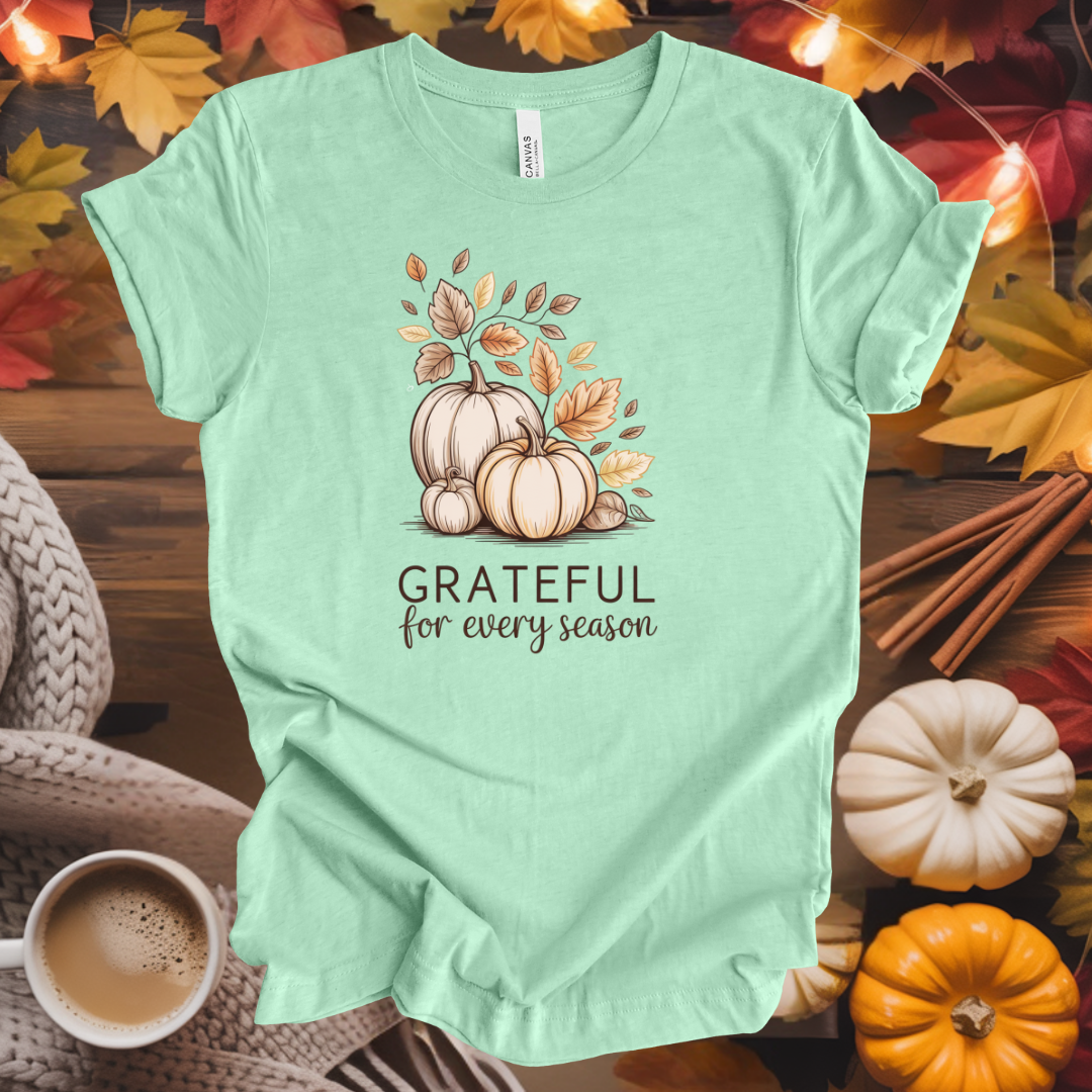 Grateful for Every Season T-Shirt
