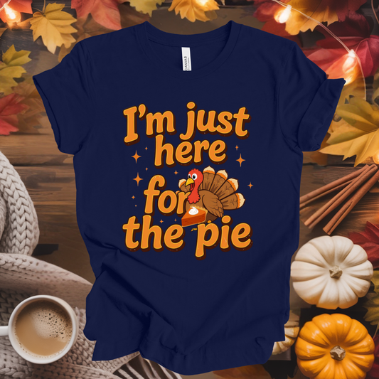 I'm Just Here For The Pie T-Shirt