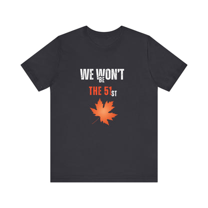 CANADA "We Won’t Be The 51st" unisex adult T-Shirt