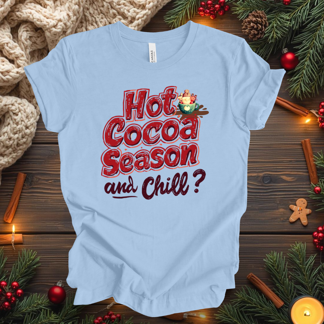 Hot Cocoa Season and Chill T-Shirt