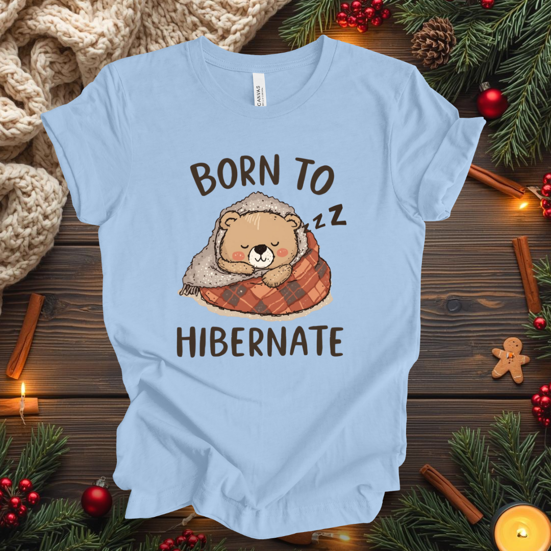 Born To Hibernate T-Shirt