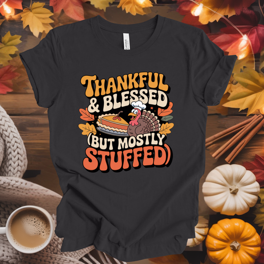 Thankful & Blessed (but Mostly Stuffed) T-Shirt