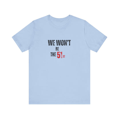 CANADA "We Won't Be the 51st"unisex adult T-Shirt