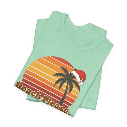 Beach Please, It's  Christmas T-Shirt