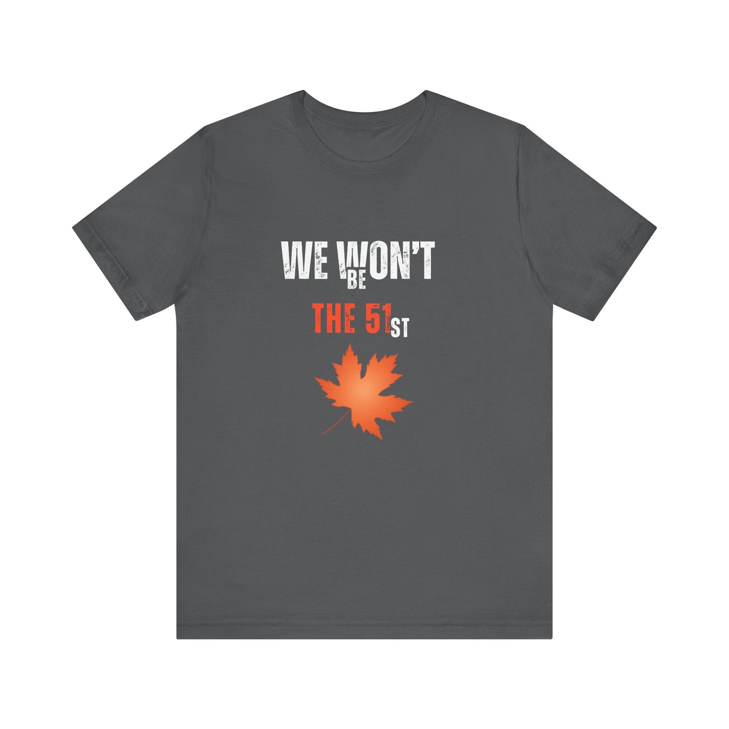 CANADA "We Won’t Be The 51st" unisex adult T-Shirt