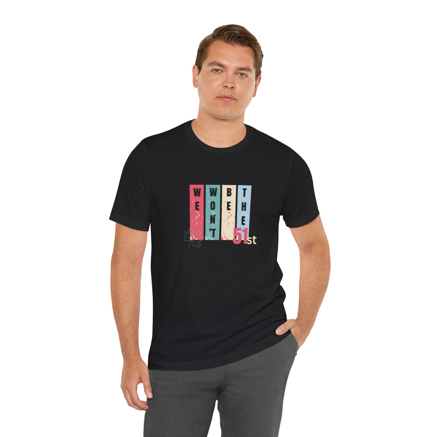 CANADA "Won't Be The 51st" unisex adult T-Shirt