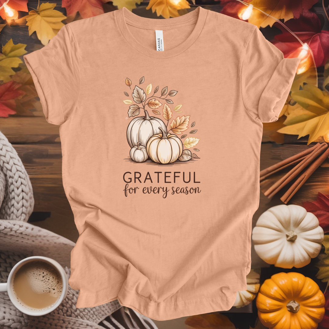 Grateful for Every Season T-Shirt
