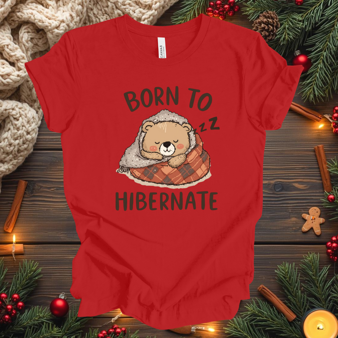 Born To Hibernate T-Shirt