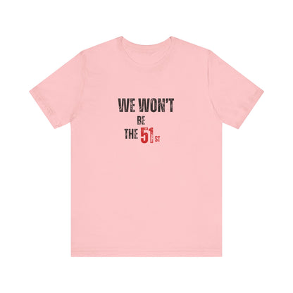 CANADA "We Won't Be the 51st"unisex adult T-Shirt