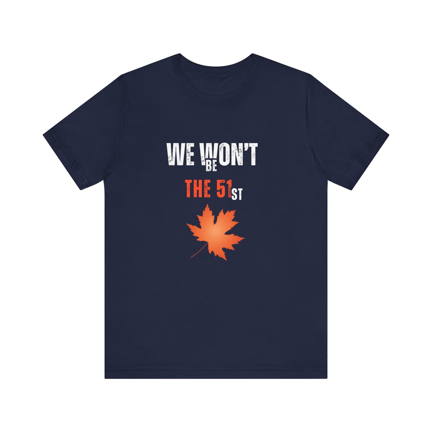 CANADA "We Won’t Be The 51st" unisex adult T-Shirt