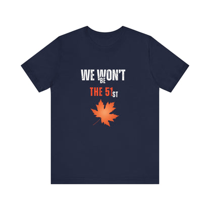 CANADA "We Won’t Be The 51st" unisex adult T-Shirt