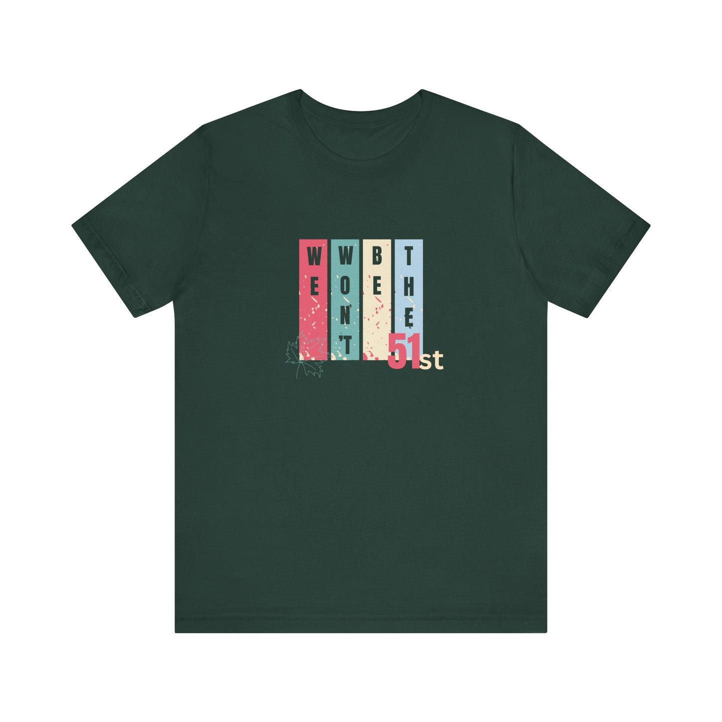 CANADA "Won't Be The 51st" unisex adult T-Shirt