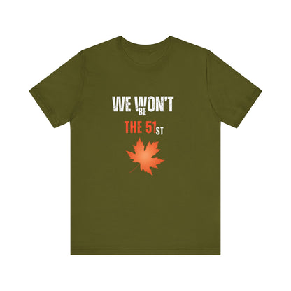 CANADA "We Won’t Be The 51st" unisex adult T-Shirt