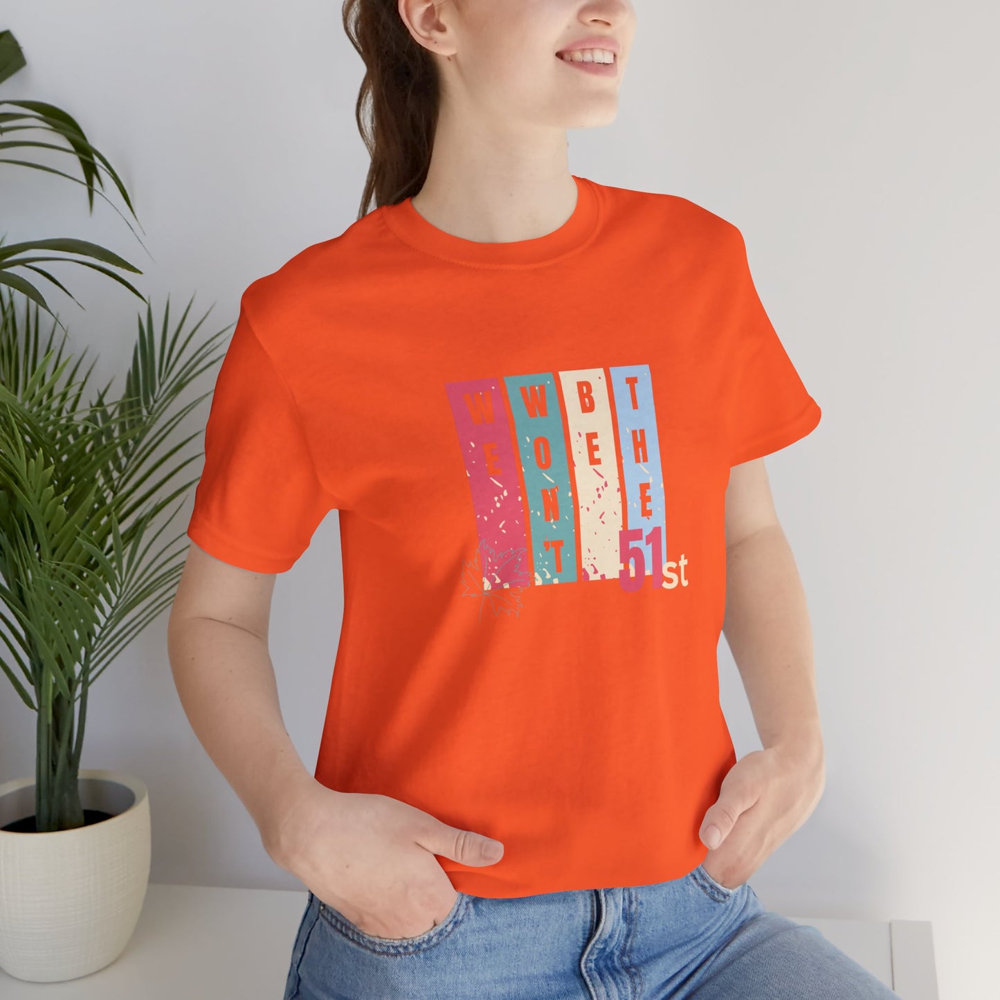 CANADA "Won't Be The 51st" unisex adult T-Shirt