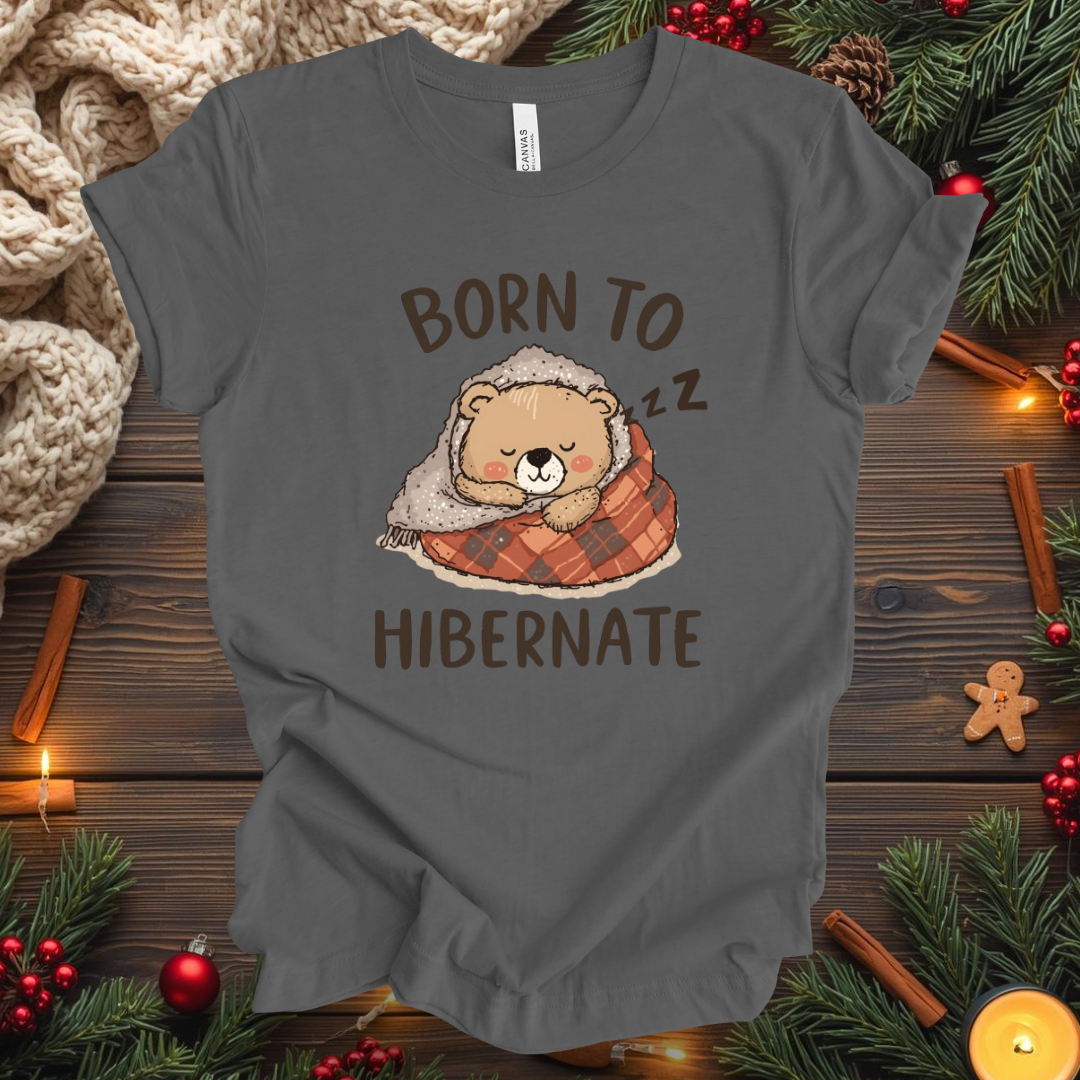 Born To Hibernate T-Shirt