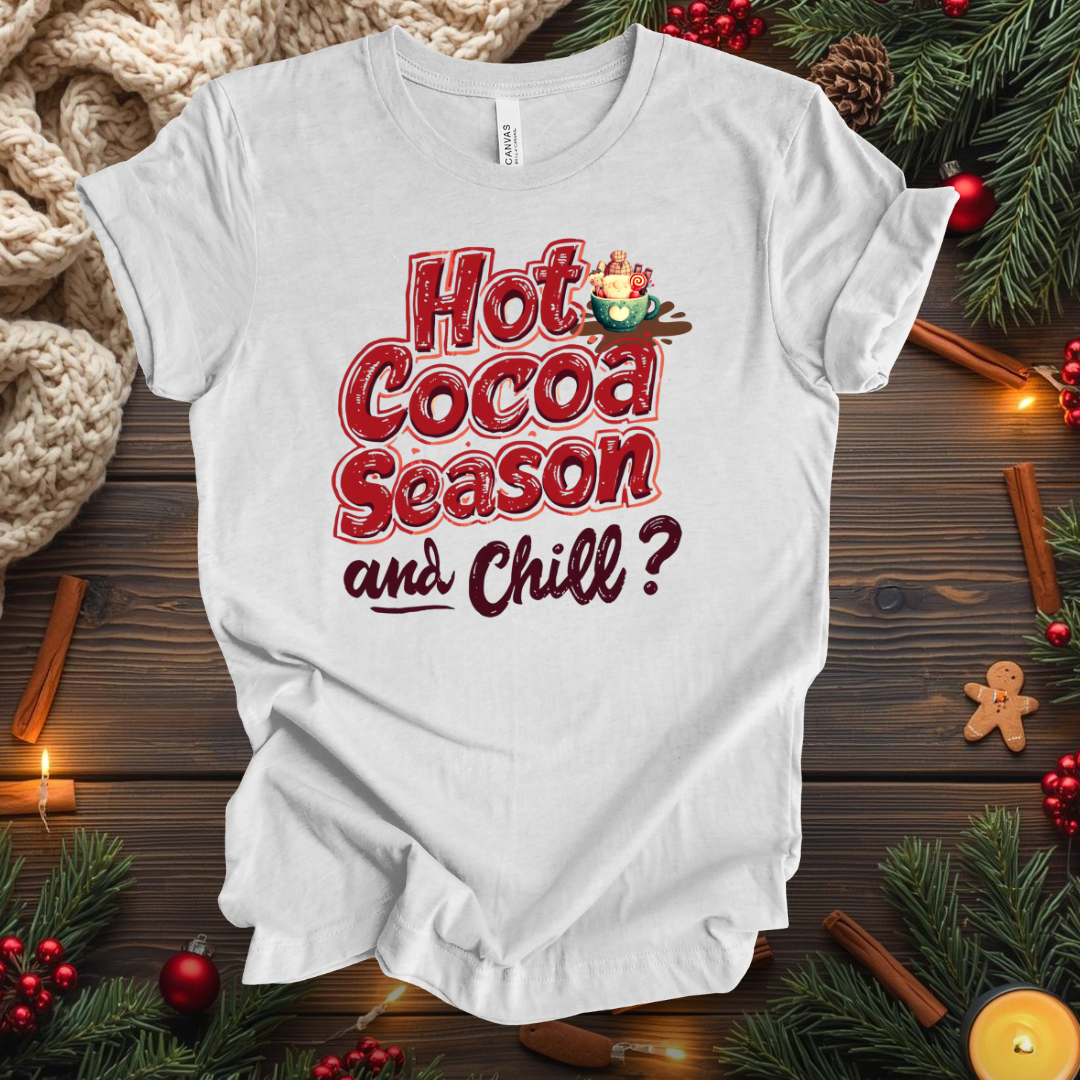 Hot Cocoa Season and Chill T-Shirt