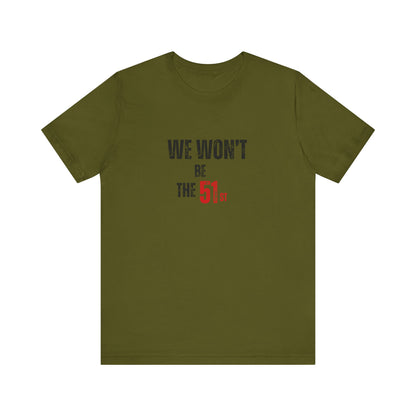 CANADA "We Won't Be the 51st"unisex adult T-Shirt