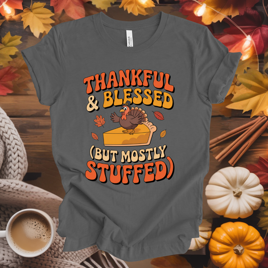 Thankful & Blessed (but Mostly Stuffed) T-Shirt
