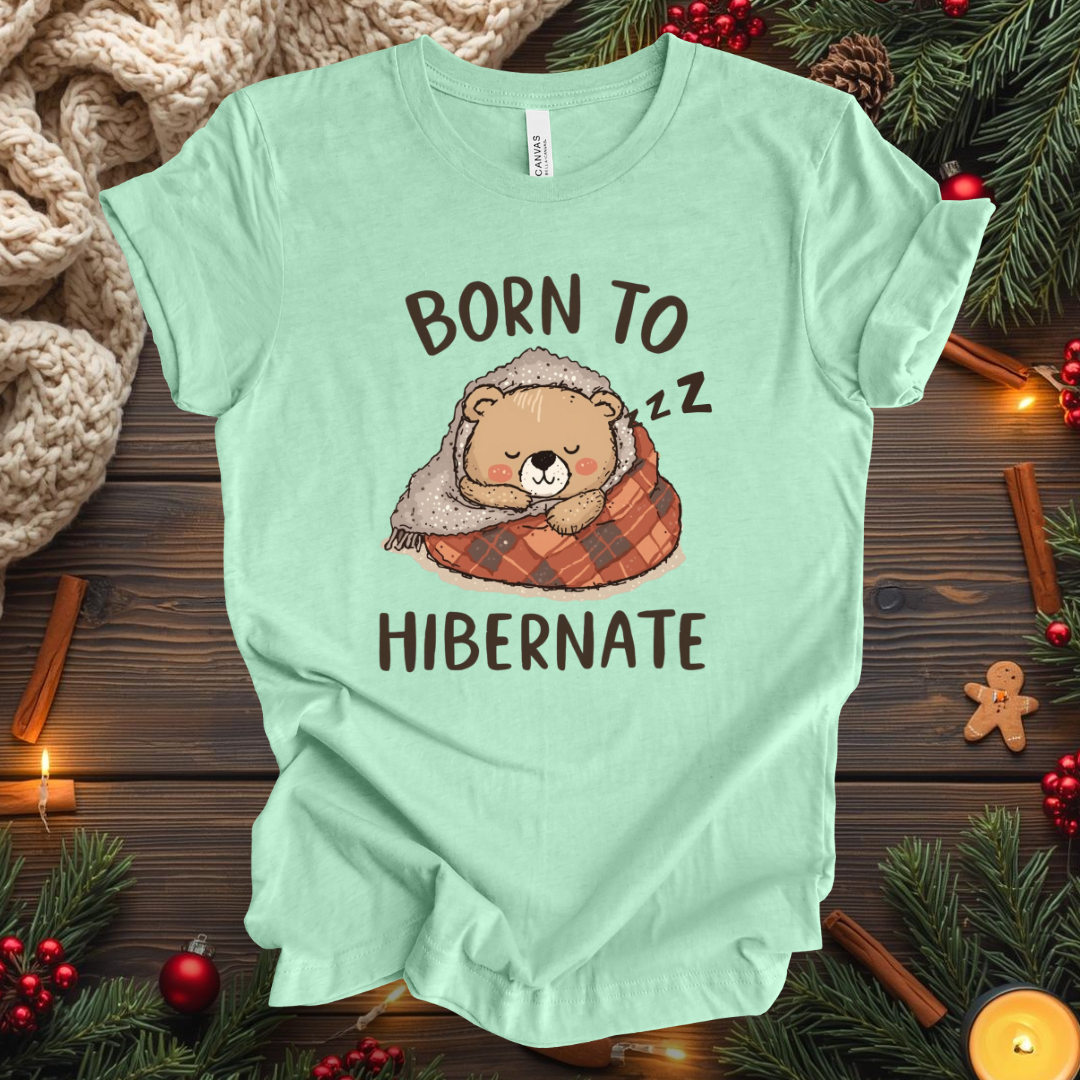 Born To Hibernate T-Shirt