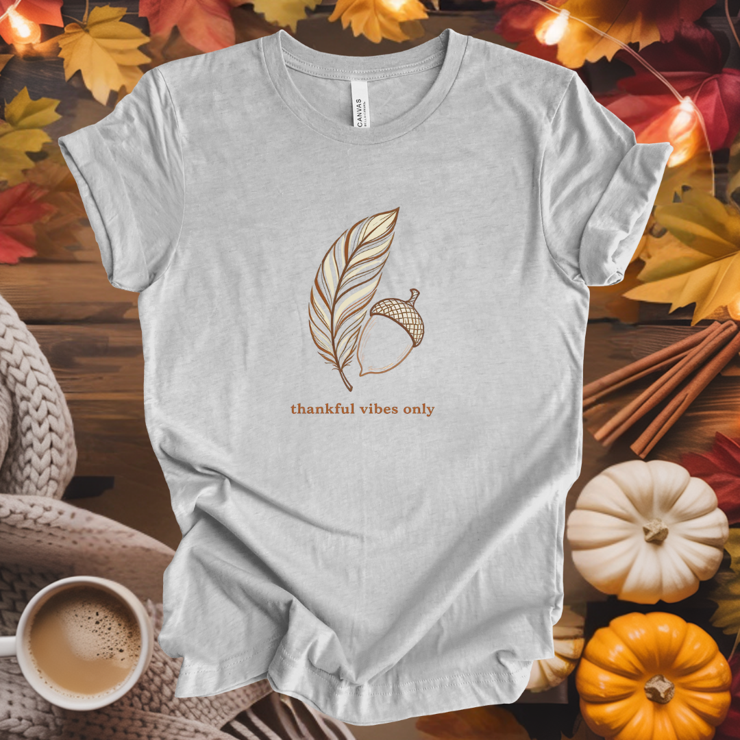 Thankful Vibes Only  T-Shirt