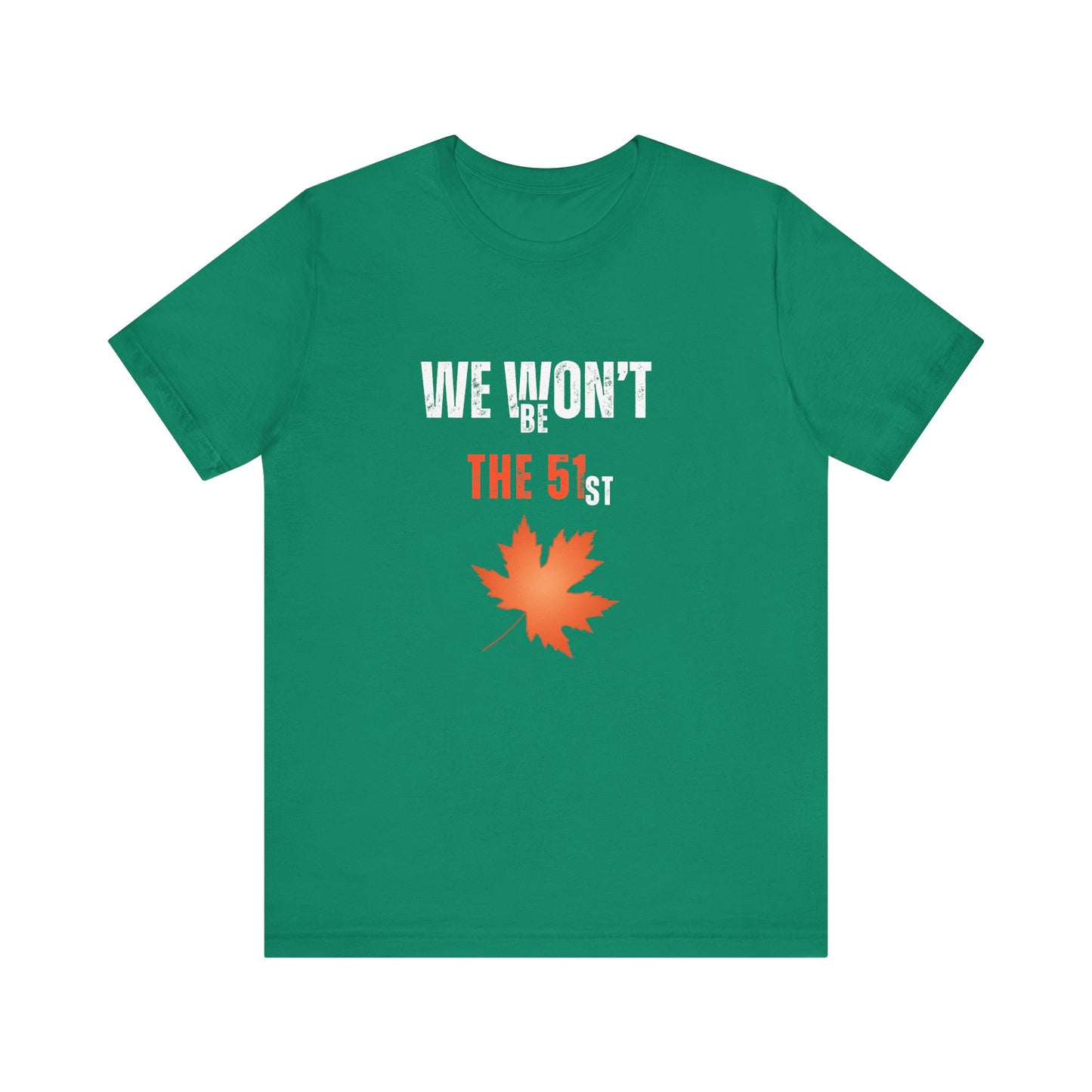 CANADA "We Won’t Be The 51st" unisex adult T-Shirt