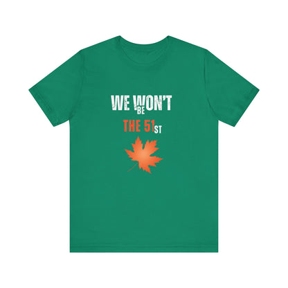 CANADA "We Won’t Be The 51st" unisex adult T-Shirt