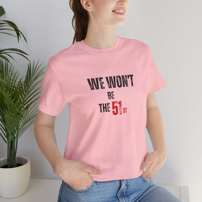 CANADA "We Won't Be the 51st"unisex adult T-Shirt
