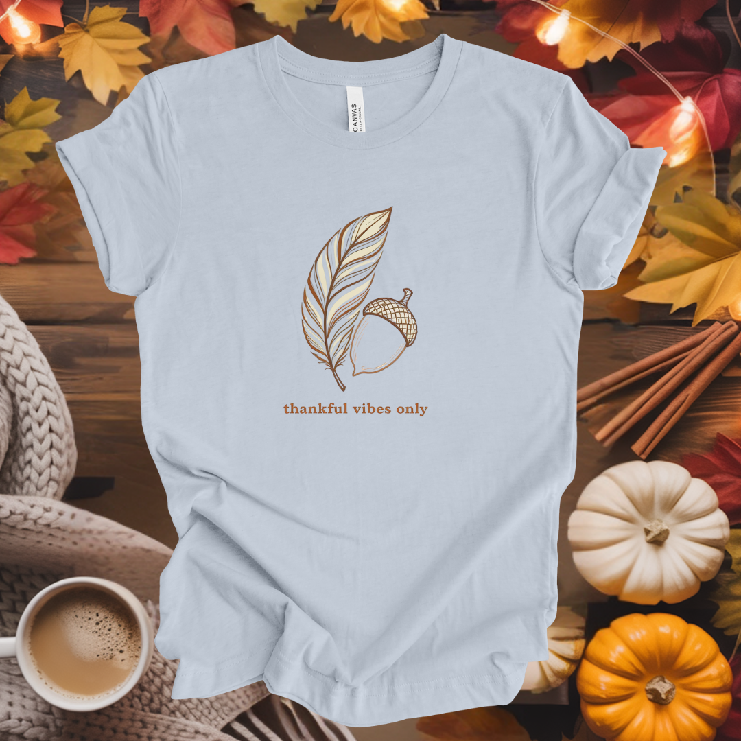 Thankful Vibes Only  T-Shirt