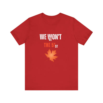CANADA "We Won’t Be The 51st" unisex adult T-Shirt