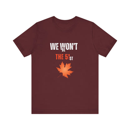 CANADA "We Won’t Be The 51st" unisex adult T-Shirt